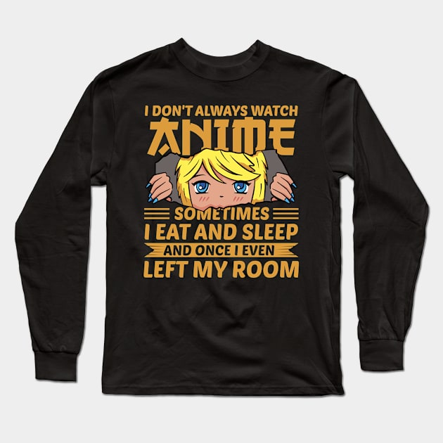 I Don't Always Watch Anime Long Sleeve T-Shirt by Mad Art